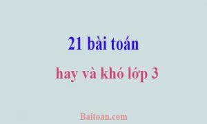 21 bài toán hay và khó lớp 3