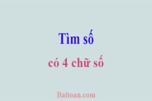 Bài toán tìm số có 4 chữ số