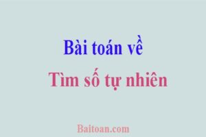 Bài toán về tìm số tự nhiên