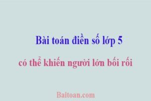 Bài toán điền số lớp 5 có thể khiến người lớn bối rối