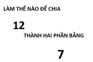 Bài toán chia 12 thành hai phần bằng 7