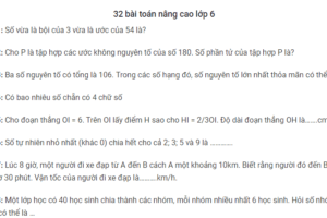 32 bài toán nâng cao lớp 6 có lời giải