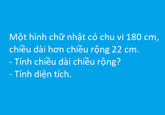 Bài toán tính chiều dài, chiều rộng, diện tích hình chữ nhật