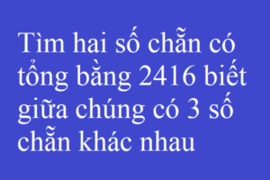 Bài toán tìm 2 số biết tổng và hiệu - Toán lớp 4